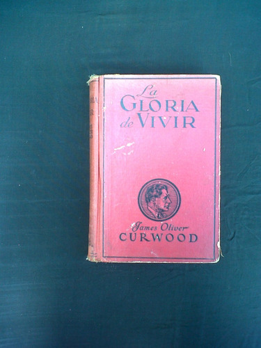La Gloria De Vivir James Oliver Curwood