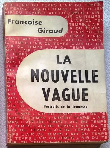 Francoise Giroud - La Nouvelle Vague - Nrf Gallimard 1958