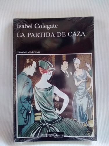 La Partida De Caza Isabel Colegate Tusquets Ed. Grande