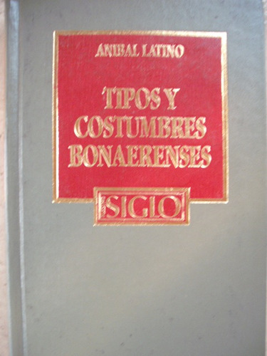 Tipos Y Costumbres  Bonaerenses - Aníbal Latino 