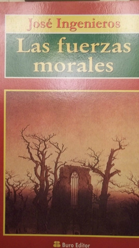 Las Fuerzas Morales Jose Ingenieros 1999 Buro Ed. Br. Norte