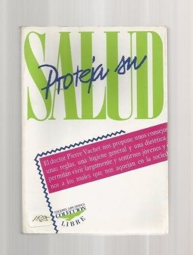 Proteja Su Salud - Dr.pierre Vachet - Juan Granica Ediciones