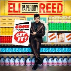 Eli  Paperboy  Reed - Come And Get It !