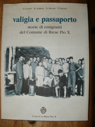 Valigia E Passaporto Storie  Emigranti Comune Di Riese Pio X