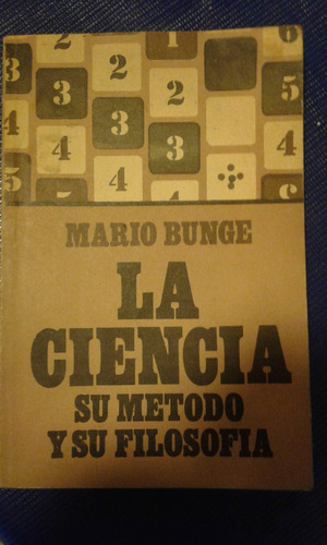 La Ciencia Su Metodo Y Su Filosofia. Mario Bunge.