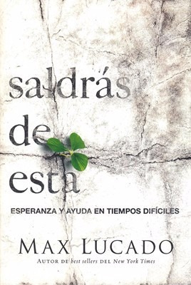 Saldrás De Esta [libro] Max Lucado