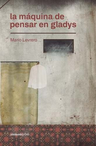 Mario Levrero - La Maquina De Pensar En Gladys