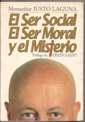 El Ser Social, El Ser Moral Y El Misterio. Mons Justo Laguna