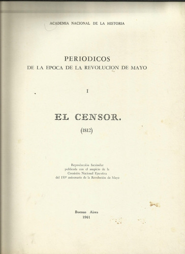 I. El Censor (1812). Reproducción Facsimilar. Bs.as., 1961.