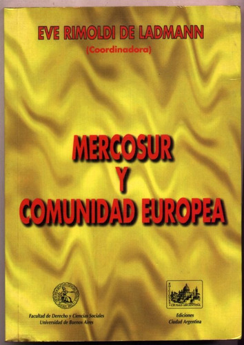 Mercosur Y Comunidad Europea. Rimoldi De Ladmann Coord.