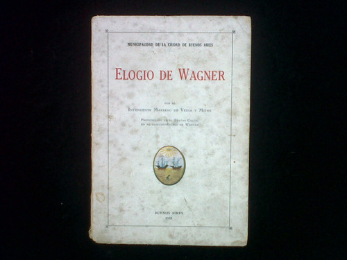 Elogio De Wagner Mariano De Vedia Y Mitre