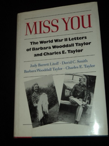 Miss You The World War Ii Letters Of B Wooddall & C. Taylor