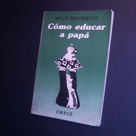 Cómo Educar A Papá. Willy Breinholst