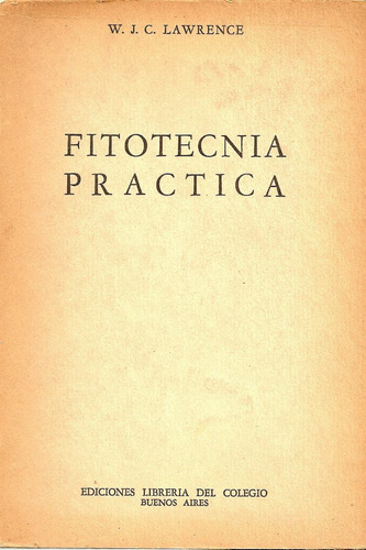 Fitotecnia Practica - W. J. C. Lawrence - Edic. Del Colegio