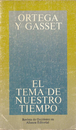 El Tema De Nuestro Tiempo - Ortega Y Gasset - Edit. Alianza