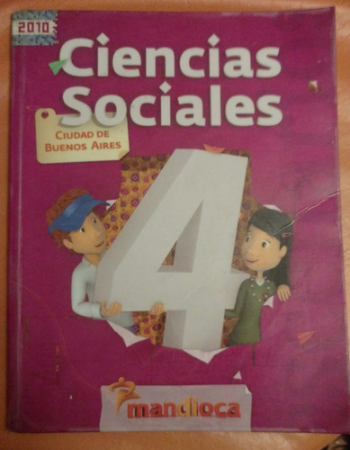 Ciencias Sociales 4 - Ed. Mandioca - Cdad. De Bs.as.