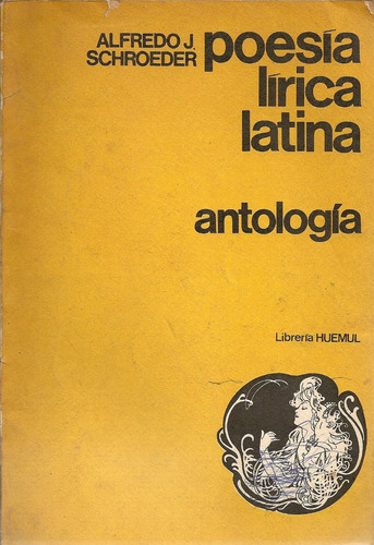 Poesia Lirica Latina (antologia) - Alfredo J. Schroeder