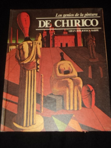 Los Genios De La Pintura 19 De Chirico  - Ed. Sarpe