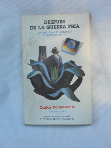 Después De La Guerra Fría. C. Contreras. Ed. Nueva Sociedad.