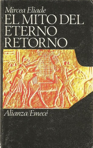 Mircea Eliade El Mito Del Eterno Retorno Alianza Semiologia