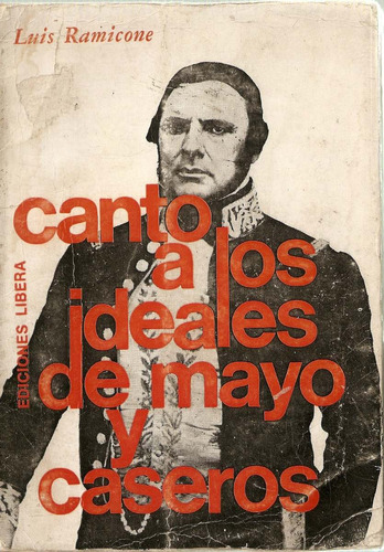 Canto A Los Ideales De Mayo Y Caseros - Luis Ramicone