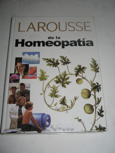 Larousse De La Homeopatia - Dr. Philippe M. Servais