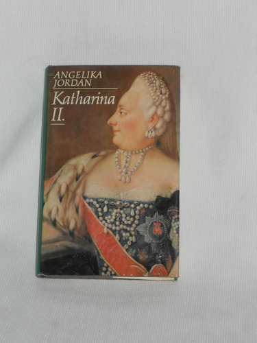 Imagen 1 de 1 de Katharina I I.  Angelika Jordan. Biografía En Alemán.