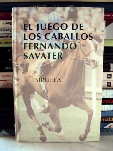 Fernando Savater, El Juego De Los Caballos - Siruela - L49