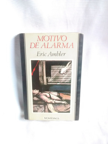 Motivo De Alarma Eric Ambler Ed. Montesinos