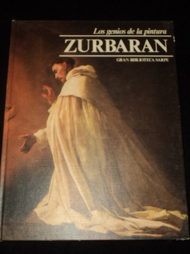 Los Genios De La Pintura: Zurbaran 16 - Ed. Sarpe