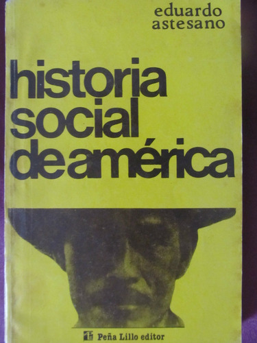 El Arcon Historia Social De América - Eduardo Astesano