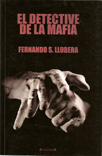 El Detective De La Mafia - Fernando S. Llobera - Ediciones B