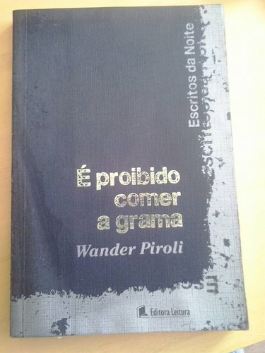 Livro É Proibido Comer A Grama - Wander Piroli