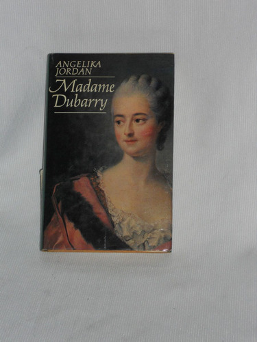 Imagen 1 de 1 de Madamme Dubarry. Angelika Jordan. Biografía En Alemán.