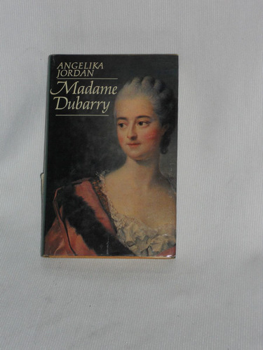 Madamme Dubarry. Angelika Jordan. Biografía En Alemán.