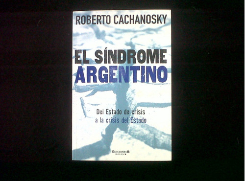 El Sindrome Argentino Roberto Cachanosky