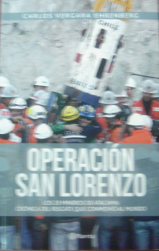 Operacion San Lorenzo. Los 33 Mineros De Atacama.