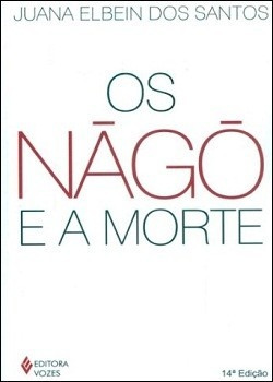 Os Nàgô E A Morte - Pàde, Àsèsè E O Culto Égun Na Bahia