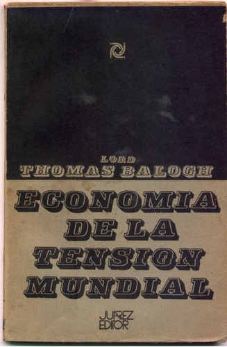 Economía De La Tensión Mundial. Lord Thomas Balogh