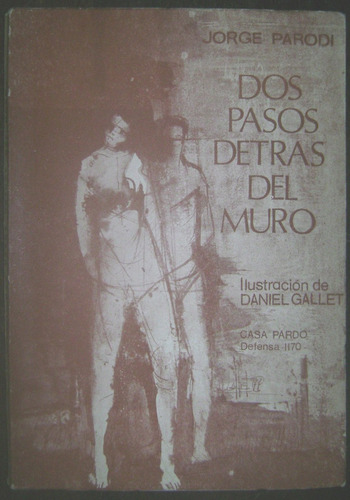 Jorge Parodi Dos Pasos Detras Del Muro Firmado Dedicado 1978