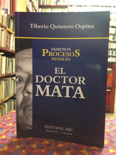 El Doctor Mata. Tiberio Quintero Ospina (proceso Penal)