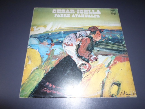 Cesar Isella - Padre Atahualpa * Disco De Vinilo