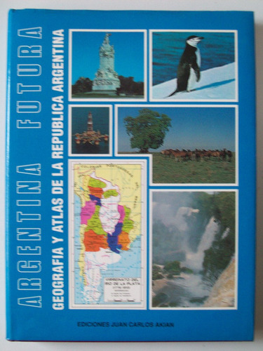 Argentina Futura, Geografia Y Atlas De  Republica Argentina