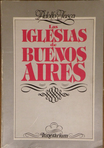Las Iglesias De Buenos Aires. Adolfo Jasca