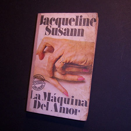 La Máquina Del Amor . Jacqueline Susann