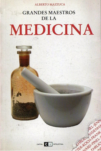 Alberto Mazzuca - Garndes Maestros De La Medicina