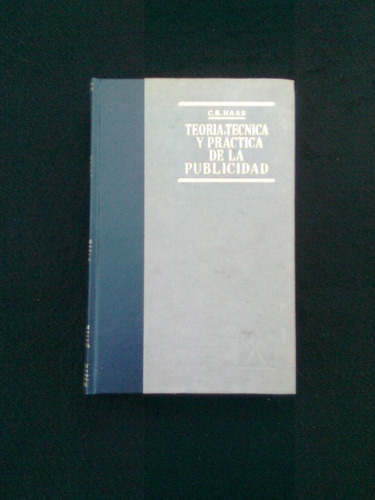 Teoria Tecnica Y Practica De La Publicidad C R Haas