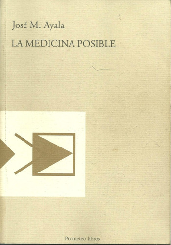 La Medicina Posible De Jose M Ayala Editorial Prometeo