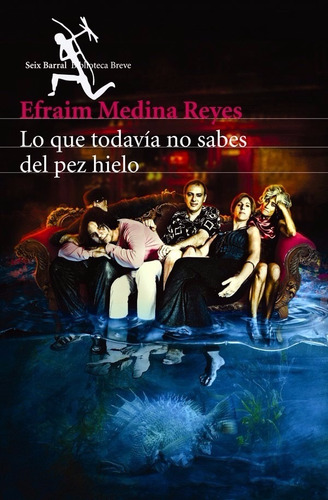 Efraim Medina Reyes. Lo Que Todavía No Sabes Del Pez Hielo