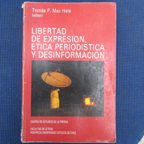 Libertad De Expresion, Etica Periodistica Y Desinformacion,